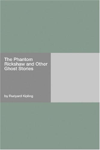 The Phantom 'Rickshaw, and Other Ghost Stories - Kipling, Rudyard